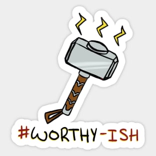 #Worthy-ish Sticker